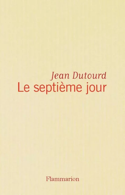 Le septième jour - jean dutourd - Flammarion