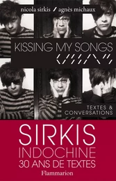 Kissing my songs: Sirkis Indochine 30 ans de textes