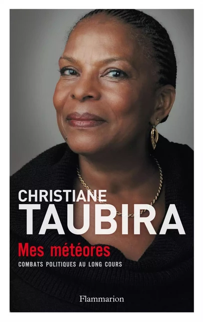 Mes météores. Combats politiques au long cours - Christiane Taubira - Flammarion