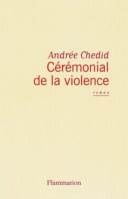 Cérémonial de la violence - Andrée Chedid - Flammarion