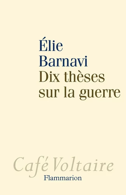 Dix Thèses sur la guerre - Élie Barnavi - Flammarion