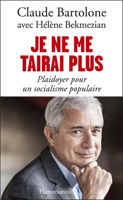 Je ne me tairai plus - Claude Bartolone - Flammarion