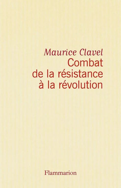 Combat de la résistance à la révolution - Maurice Clavel - Flammarion