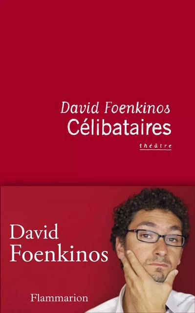 Célibataires - David Foenkinos - Flammarion