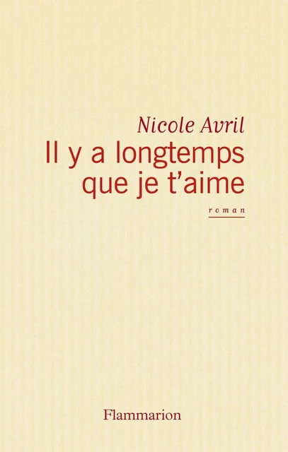 Il y a longtemps que je t'aime - Nicole Avril - Flammarion