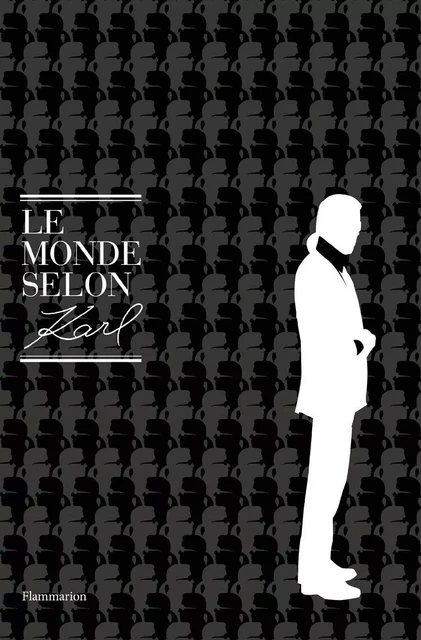 Le Monde selon Karl - Karl Lagerfeld, Patrick Mauriès, Jean-Christophe Napias - Flammarion