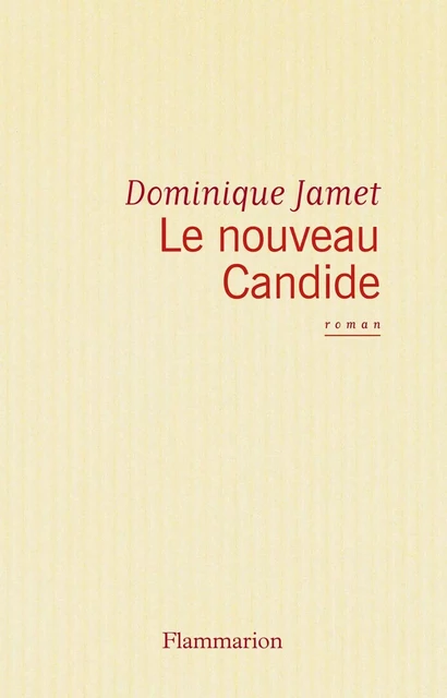 Le Nouveau Candide - Dominique Jamet - Flammarion