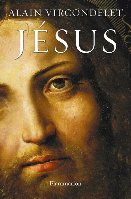 Jesus - Alain Vircondelet - Flammarion