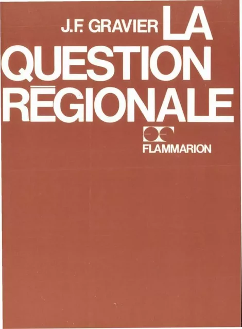 La question régionale - J.-F. Gravier - Flammarion