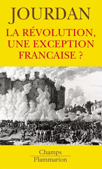 La Révolution, une exception française ? - Annie Jourdan - Flammarion