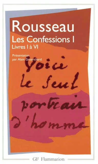 Les Confessions - Livres I à VI - Jean-Jacques Rousseau - Flammarion