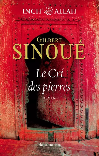 Inch'Allah (Tome 2) - Le Cri des pierres - Gilbert Sinoué - Flammarion