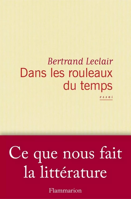 Dans les rouleaux du temps - Bertrand Leclair - Flammarion