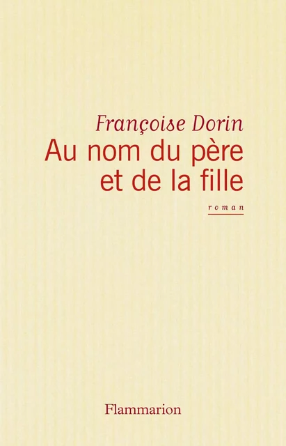 Au nom du père et de la fille - Françoise Dorin - Flammarion