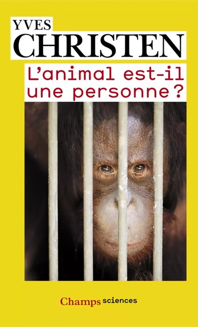 L'animal est-il une personne ? - Yves Christen - Flammarion