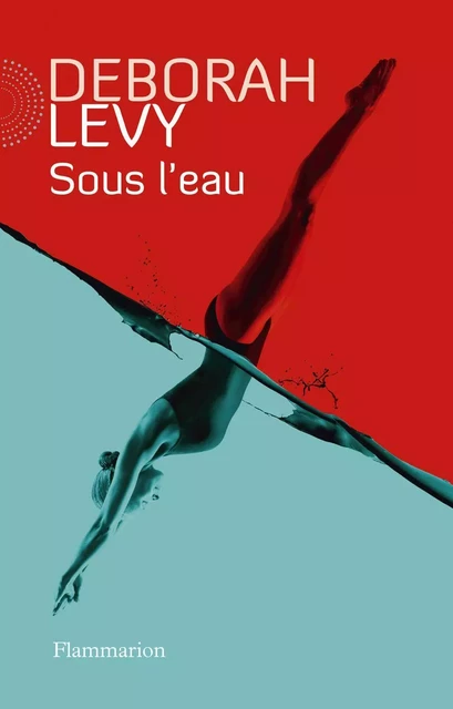 Sous l'eau - Deborah Levy - Flammarion