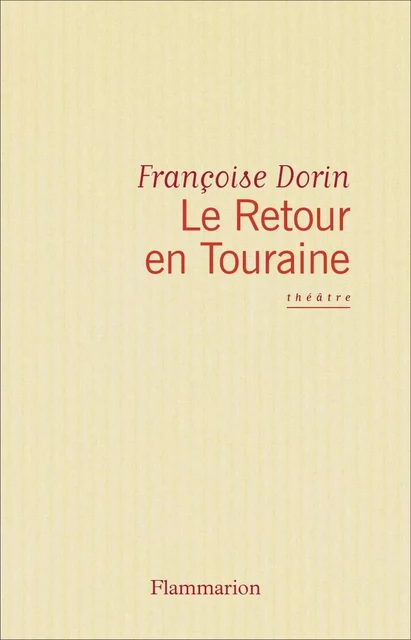 Le Retour en Touraine - Françoise Dorin - Flammarion