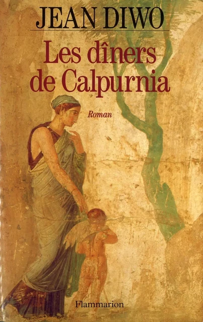 Les dîners de Calpurnia - Jean Diwo - Flammarion