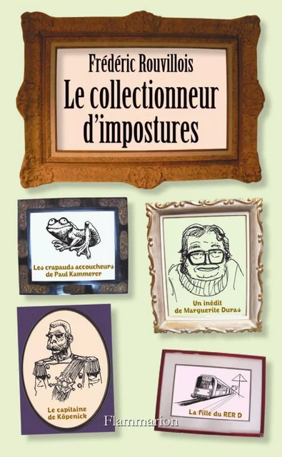 Le Collectionneur d'impostures - Frédéric Rouvillois - Flammarion