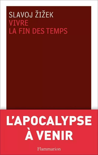 Vivre la fin des temps - Slavoj Zizek - Flammarion