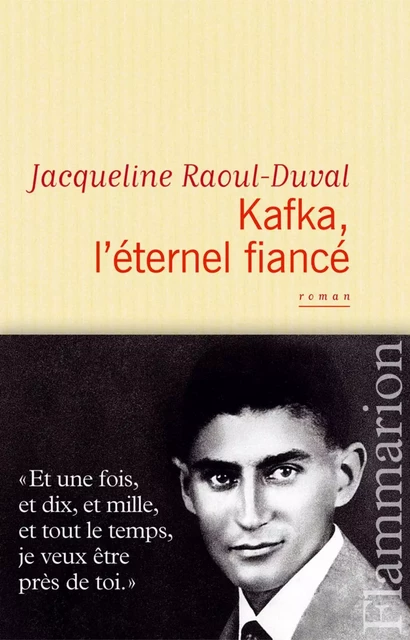 Kafka, l’éternel fiancé - Jacqueline Raoul-Duval - Flammarion