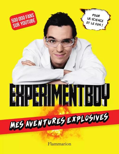 ExperimentBoy. Mes aventures explosives - Baptiste Mortier-Dumont - Flammarion