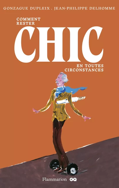 Comment rester chic en toutes circonstances - Gonzague Dupleix - Flammarion