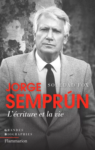 Jorge Semprún. L'écriture et la vie - Soledad Fox - Flammarion