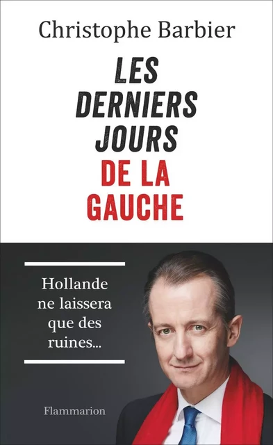 Les derniers jours de la gauche - Christophe Barbier - Flammarion