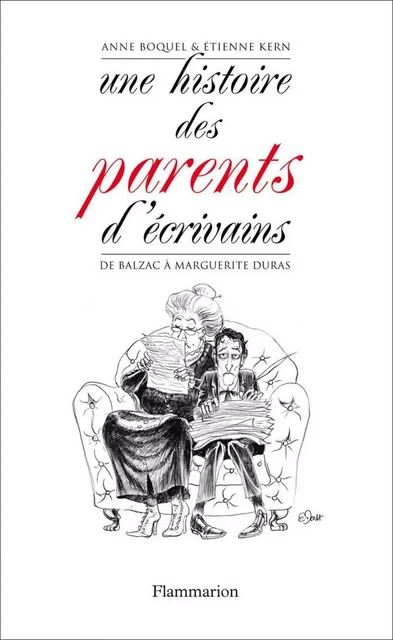 Une histoire des parents d'écrivains - Anne BOQUEL, Etienne Kern - Flammarion