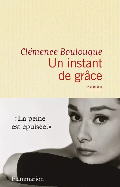 Un instant de grâce - Clémence Boulouque - Flammarion