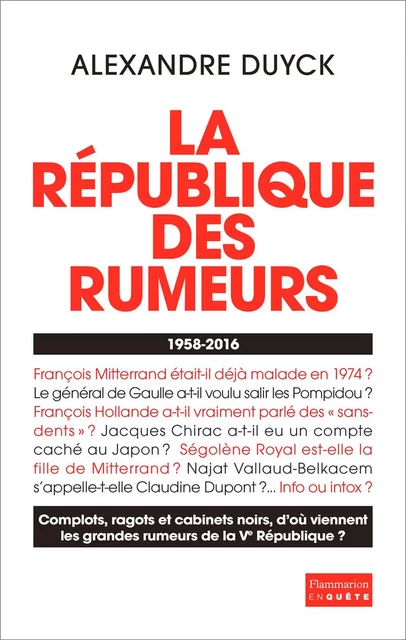 La République des rumeurs. 1958-2016 - Alexandre Duyck - Flammarion