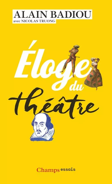 Éloge du théâtre - Alain Badiou, Nicolas Truong - Flammarion