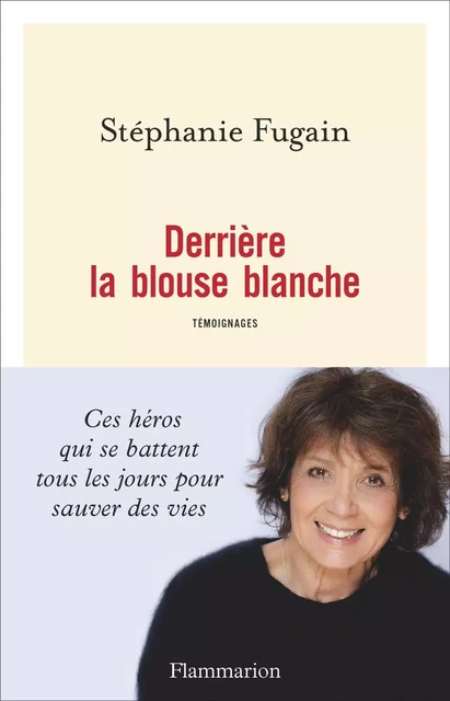 Derrière la blouse blanche - Stéphanie Fugain - Flammarion