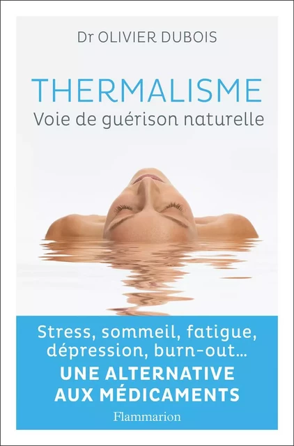 Thermalisme. Voie de guérison naturelle - Dr. Olivier Dubois - Flammarion