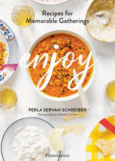 Enjoy: Recipes for Memorable Gatherings - Perla Servan-Schreiber - Flammarion