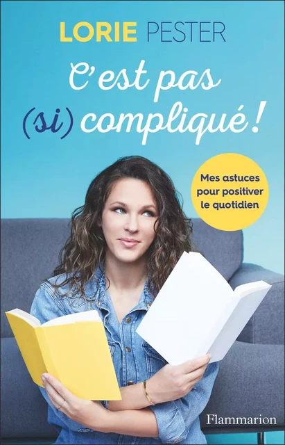 C'est pas (si) compliqué ! - Lorie Pester - Flammarion