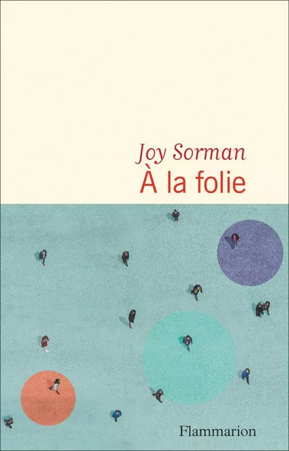 À la folie - Joy Sorman - Flammarion