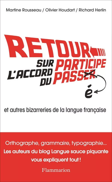 Retour sur l'accord du participe passé. Et autres bizarreries de la langue française - Martine Rousseau, Richard Herlin, Olivier Houdart - Flammarion