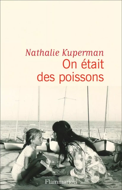 On était des poissons - Nathalie Kuperman - Flammarion