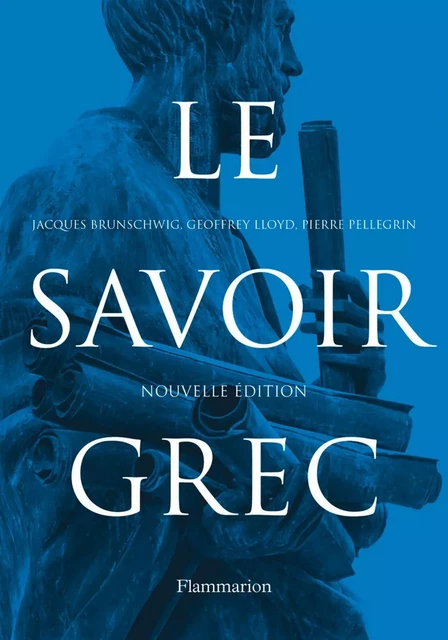 Le Savoir grec - Jacques Brunschwig, Geoffrey Ernest Richard Lloyd, Pierre Pellegrin - Flammarion