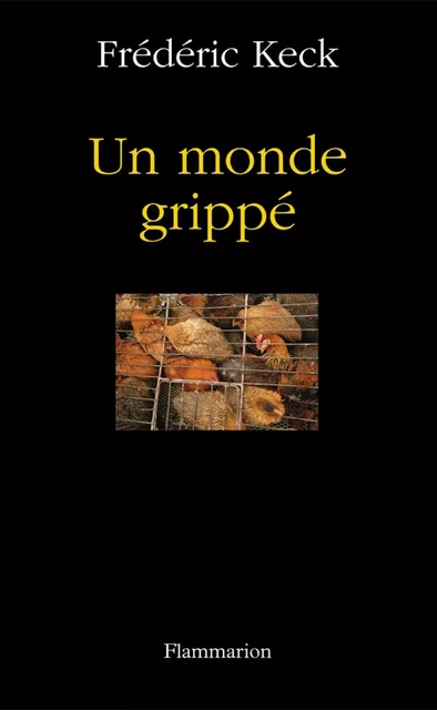 Un monde grippé - Frédéric Keck - Flammarion