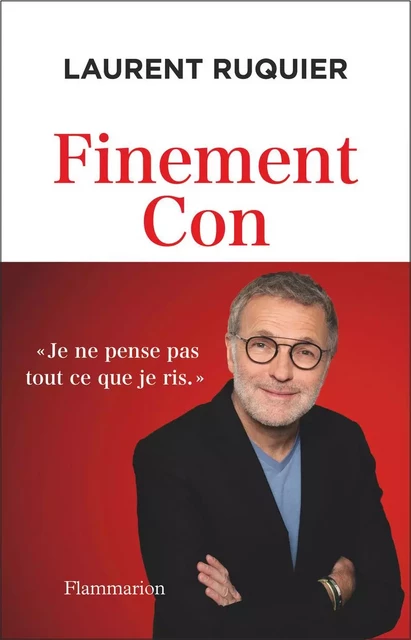 Finement Con - Laurent Ruquier - Flammarion