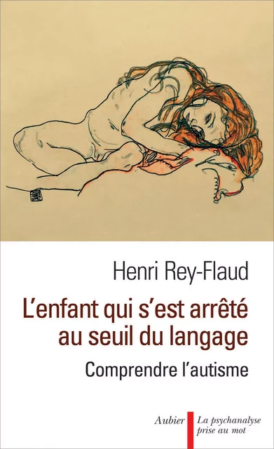 L'enfant qui s'est arrêté au seuil du langage. Comprendre l'autisme - Henri Rey-Flaud - Flammarion