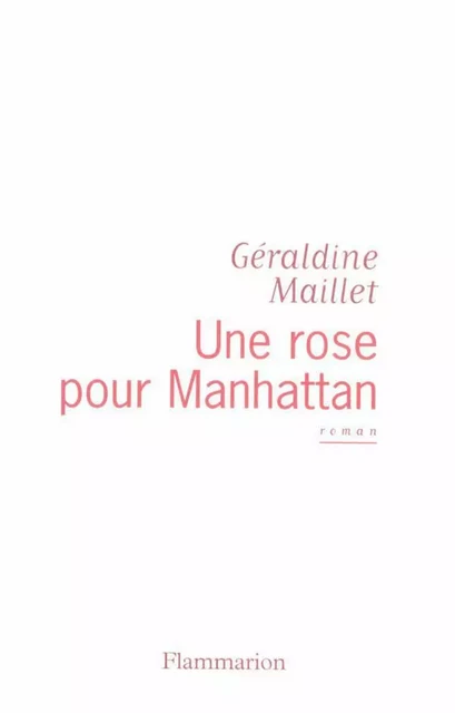 Une rose pour Manhattan - Géraldine Maillet - Flammarion