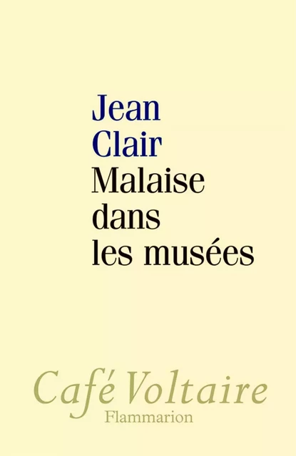 Malaise dans les musées - Jean Clair - Flammarion