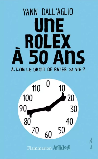 Une rolex à 50 ans - Yann Dall'Aglio - Flammarion