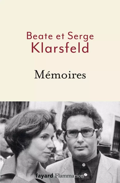 Mémoires - Beate Klarsfeld, Serge Klarsfeld - Flammarion