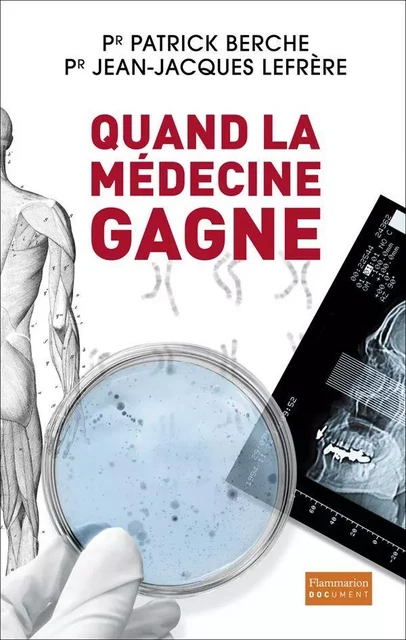 Quand la médecine gagne - Pr. Jean-Jacques Lefrère, Pr. Patrick Berche - Flammarion