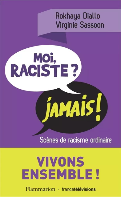 Moi, raciste ? Jamais ! - Rokhaya Diallo, Virginie Sassoon - Flammarion